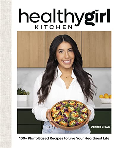 Author Danielle Brow - HealthyGirl Kitchen   100+ Plant-Based Recipes