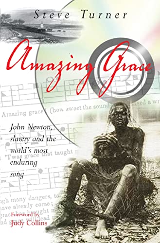 Steve Turner - Amazing Grace   John Newton, Slavery and the World'