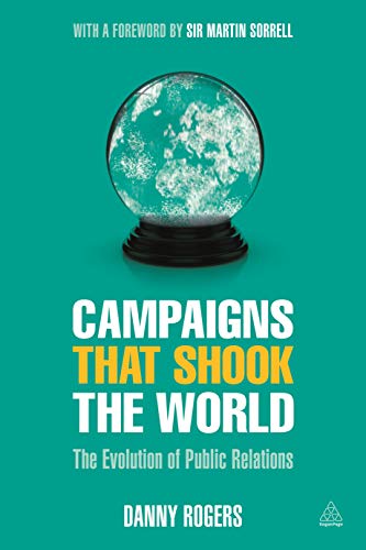 Danny Rogers - Campaigns that Shook the World   The Evolution of Publi