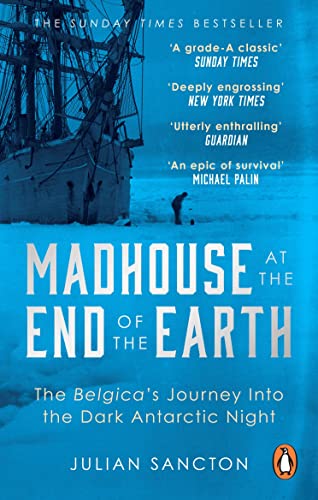 Julian Sancton - Madhouse at the End of the Earth   The Belgica's
