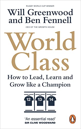 Will Greenwood - World Class   How to Lead, Learn and Grow like a Cham