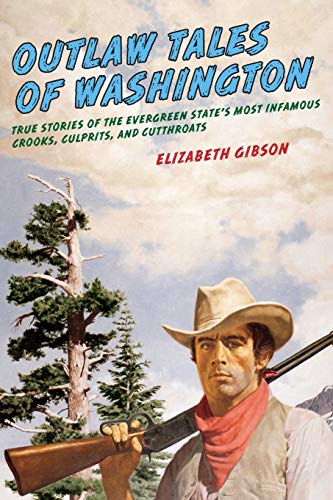 Gibson - Outlaw Tales of Washington   True Stories Of The Evergreen St