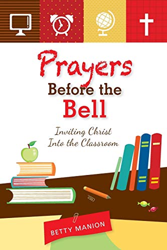 Manion - Prayers Before the Bell  Inviting Christ Into the Classroom -