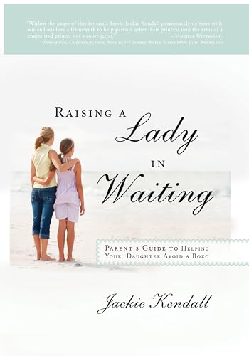Kendall - Raising a Lady in Waiting  Parent's Guide to Helping Your Da