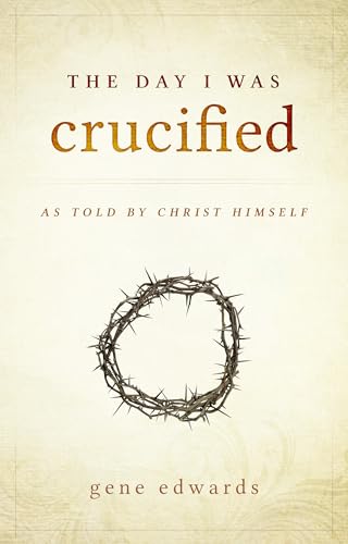Edwards - Day I was Crucified  As Told by Christ Himself - New hardbac