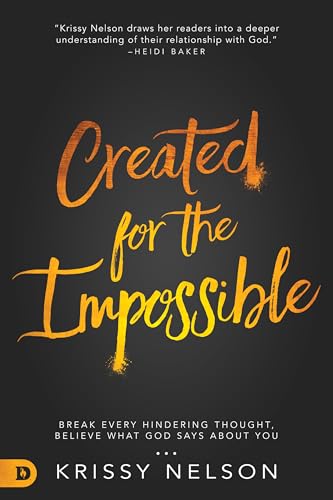 Nelson - Created for the Impossible  Break Every Hindering Thought, Be