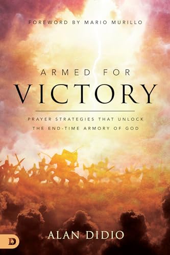 DiDio - Armed for Victory  Prayer Strategies That Unlock the End-Time