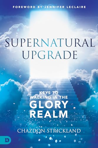 Strickland - Supernatural Upgrade  Keys to Walking in the Glory Realm