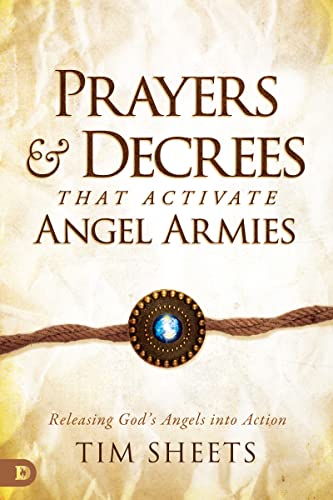 Sheets - Prayers and Decrees that Activate Angel Armies  Releasing God