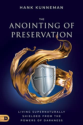 Kunneman - Anointing of Preservation  Living Supernaturally Shielded f