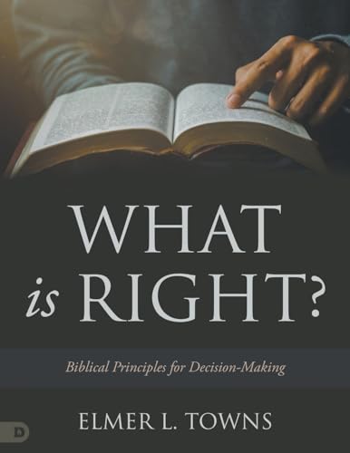 owns - What is Right?  Biblical Principles for Decision-Making - New p