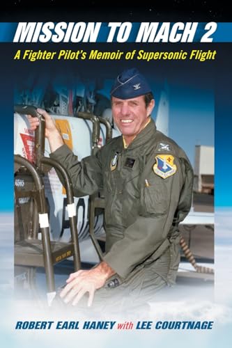 Haney - Mission to Mach 2: A Fighter Pilot's Memoir of Supersonic Flig