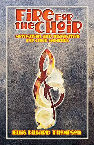 ompson - Fire for the Choir  Motivation for Choir Members - New paperb