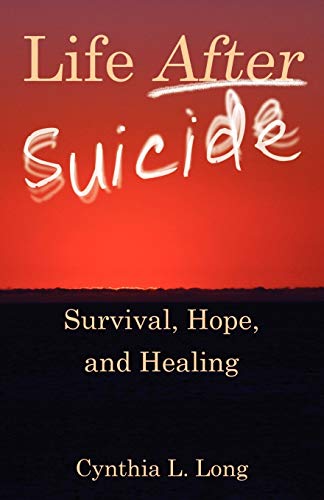 Long - Life After Suicide  Survival, Hope, and Healing - New paperback