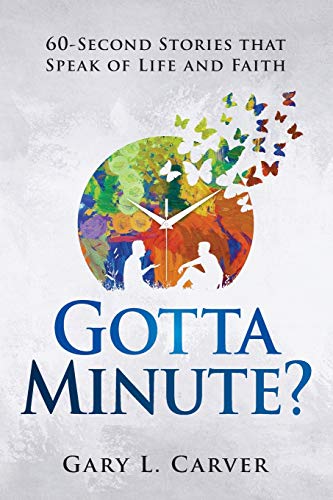 Carver - Gotta Minute?: 60-Second Stories That Speak of ife and Faith