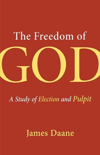 Daan - Freedom of God  A Study of Election and Pulpit - New paperback