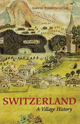 Birmingham - Switzerland: A Village History - New paperback or softbac