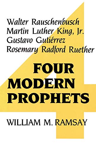 Ramsay - Four Modern Prophets  Walter Rauschenbusch, Martin Luther Kin