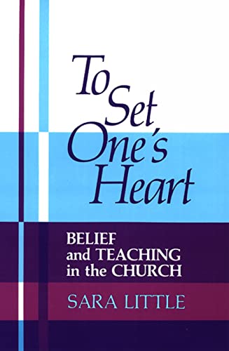 Littl - To Set One's Heart  Belief and Teaching in the Church - New pa