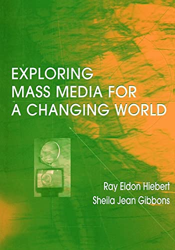 Hiebert - Exploring Mass Media for A Changing World - New paperback or