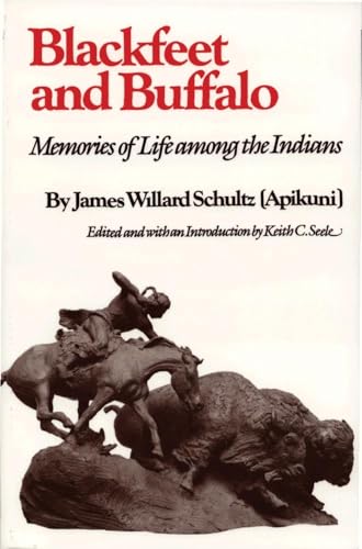 Schultz - Blackfeet and Buffalo  Memories of Life Among the Indians -