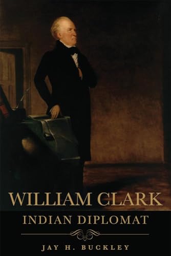 Buckley - William Clark: Indian Diplomat - New paperback or softback