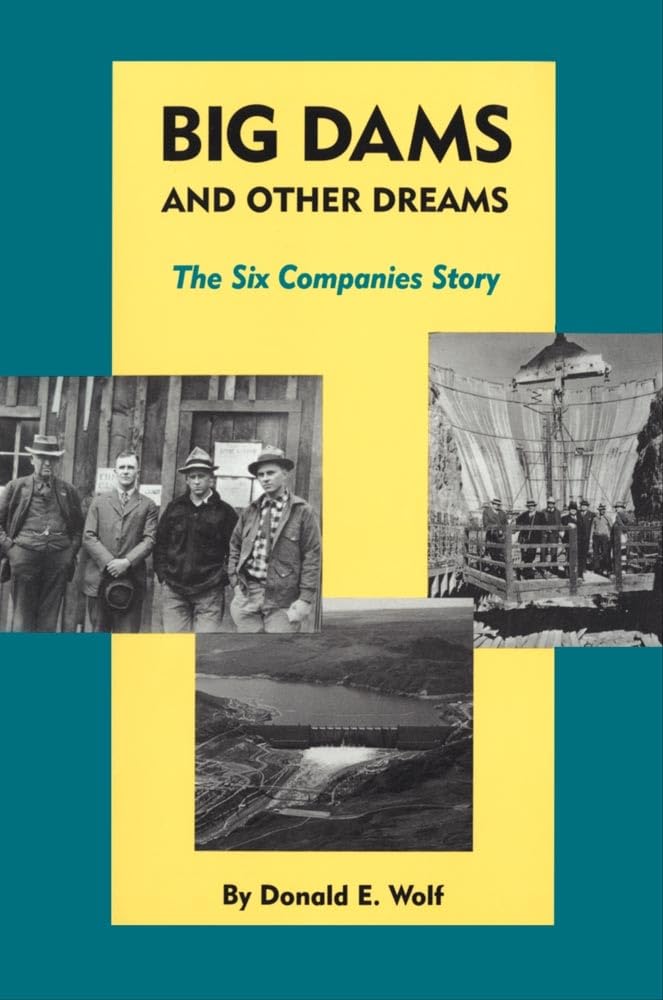 Lowitt - Big Dams and Other Dreams  The Six Companies Story - New pape
