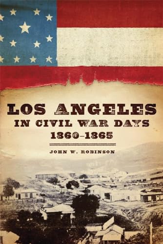 Robinson - Los Angeles in Civil War Days, 1860-1865 - New paperback or