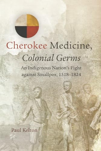 Kelton - Cherokee Medicine, Colonial Germs: An Indigenous Nation's Fig