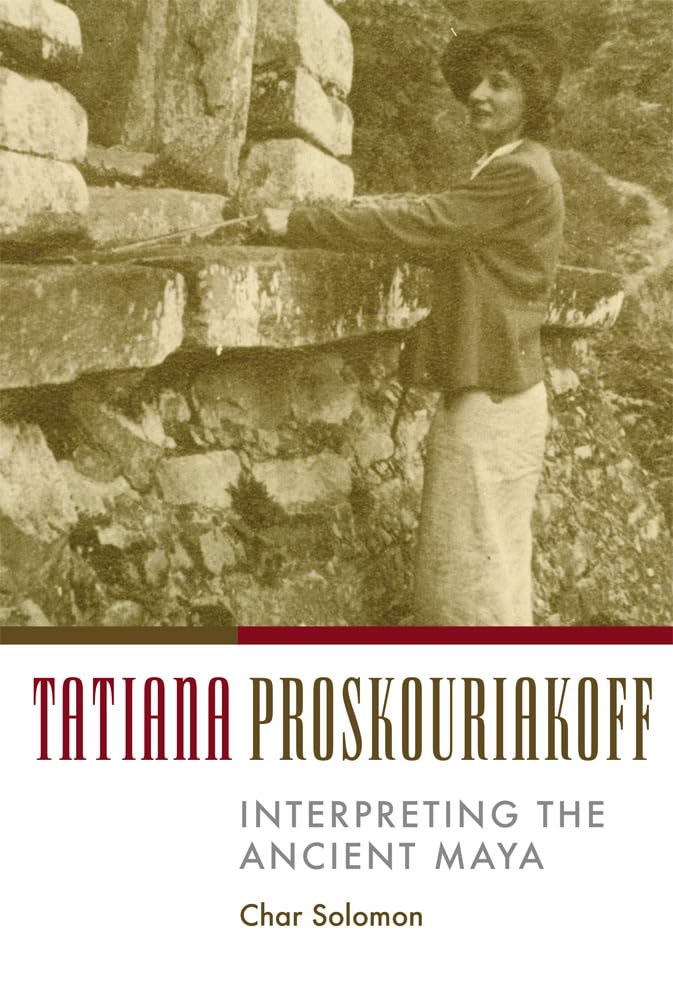 Solomon - Tatiana Proskouriakoff  Interpreting the Ancient Maya - New