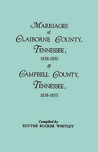 Whitley - Marriages of Claiborne County, Tennessee, 1838-1850, and Mar
