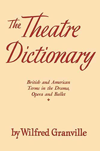 Granvill - Theater Dictionary  British and American Terms in the Drama