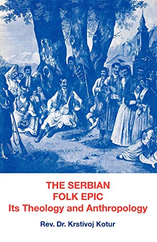 Kotur - Serbian Folk Epic  Its Theology and Anthropolgy - New paperbac