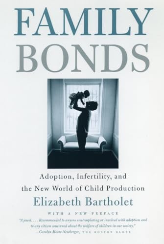 Bartholet - Family Bonds  Adoption, Infertility, and the New World of
