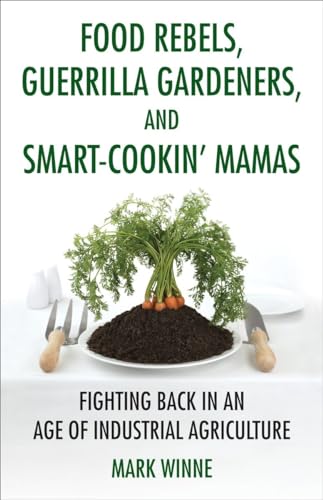 Winn - Food Rebels, Guerrilla Gardeners, and Smart-Cookin' Mamas  Figh