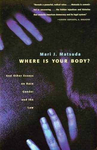 Matsuda - Where Is Your Body?  And Other Essays on Race, Gender, and t