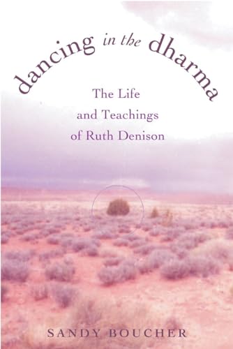 Boucher - Dancing in the Dharma  The Life and Teachings of Ruth Deniso