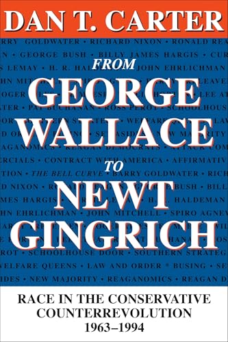 Dan T. Carter - From George Wallace to Newt Gingrich   Race in the Con