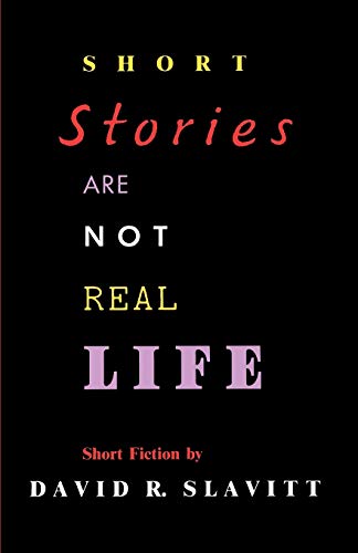 Slavitt - Short Stories Are Not Real Life - New paperback or softback