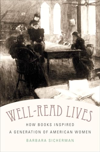 Sicherman - Well-Read Lives: How Books Inspired a Generation of Americ