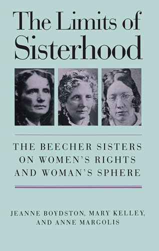 Boydston - Limits of Sisterhood: The Beecher Sisters on Women's Rights