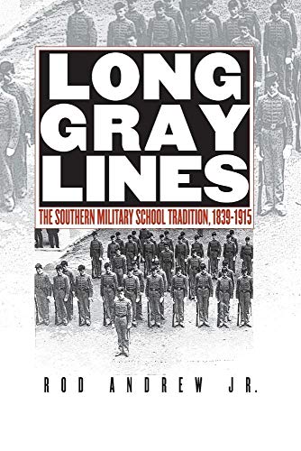 Andrew Jr. - Long Gray Lines: The Southern Military School Tradition,