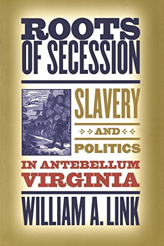 Link - Roots of Secession: Slavery and Politics in Antebellum Virginia