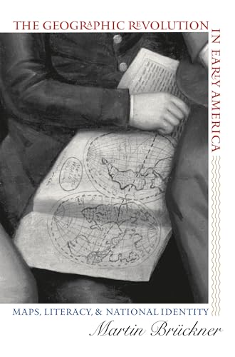 Br?ckner - Geographic Revolution in Early America: Maps, Literacy, and