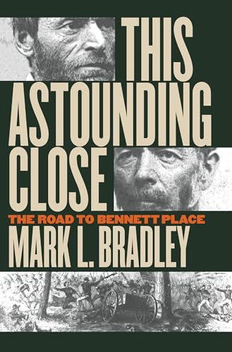 Bradley - This Astounding Close: The Road to Bennett Place - New paper