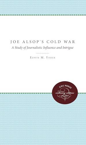 Yoder Jr. - Joe Alsop's Cold War: A Study of Journalistic Influence an