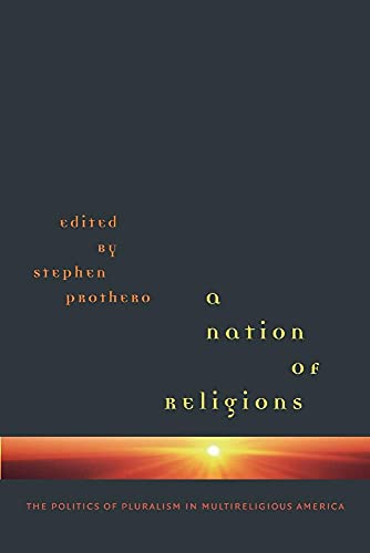 Prothero - A Nation of Religions: The Politics of Pluralism in Multire