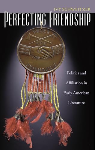 Schweitzer - Perfecting Friendship: Politics and Affiliation in Early