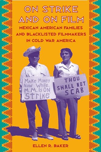 Baker - On Strike and on Film: Mexican American Families and Blacklist