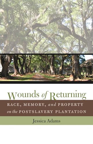 Adams - Wounds of Returning: Race, Memory, and Property on the Postsla